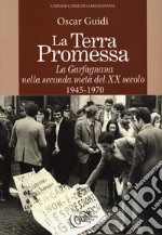 La terra promessa. La Garfagnana nella seconda metà del XX secolo. 1945-1970 libro