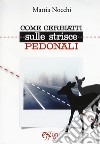 Come cerbiatti sulle strisce pedonali libro di Nocchi Mattia