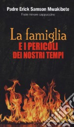 La famiglia e i pericoli dei nostri tempi libro