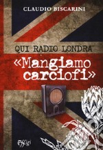 Qui Radio Londra «Mangiamo carciofi» libro