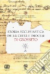 Storia ecclesiastica della città e diocesi di Grosseto. Atti della Giornata di studi (Grosseto, 13 giugno 2015) libro