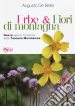 Erbe & fiori di montagna. Nuove specie floristiche della Toscana meridionale libro