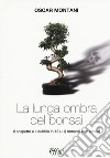 La lunga ombra del bonsai. Il sospetto e il dubbio in 12 (+1) romanzi noir bonsai libro