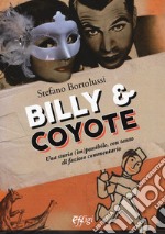 Billy e coyote. Una storia (im)possibile, con tanto di fazioso commentario libro