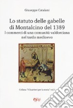 Lo statuto delle gabelle di Montalcino del 1389. I commerci di una comunità valdorciana nel tardo medioevo