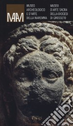 Museo archeologico e d'arte della Maremma. Museo d'arte sacra della diocesi di Grosseto libro