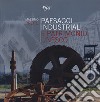 Paesaggi industriali e patrimonio Unesco libro