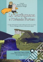 La Garfagnana e l'Orlando Furioso. In viaggio nell'immaginario mondo cavalleresco del crinale tosco emiliano attraverso il linguaggio del fumetto e dell'animazione digitale. Ediz. italiana e inglese libro