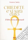 Chiedete e vi sarà dato. Il libro eterno dei miracoli libro