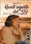 Quell'agosto del '59. Dove tutto ha inizio libro di Florio Agata