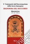 Madonna del Soccorso. Montalcino 1718-2018. 3° centenario dell'Incoronazione della Sacra immagine libro