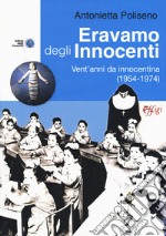 Eravamo degli Innocenti. Vent'anni da innocentina (1954-1974) libro