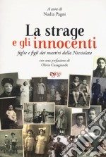 La strage e gli innocenti. Figlie e figli dei martiri della Niccioleta