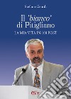 Il «bianco» di Pitigliano. La mia vita in 100 post libro di Gentili Stefano