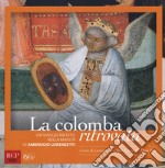 La colomba ritrovata. Un viaggio inedito nella Maestà di Ambrogio Lorenzetti libro