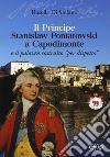 Il principe Stanislaw Poniatowski a Capodimonte e il palazzo costruito «per dispetto» libro di Di Stefano Rosella