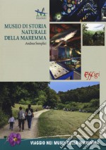 Museo di storia naturale della Maremma. Ediz. italiana e inglese libro