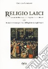 Religio laici. Edward Herbert di Cherbury, John Dryden Charles Blount. Deismi e violenza politica nell'Inghilterra degli Stuart libro di Bartalucci Gabriella