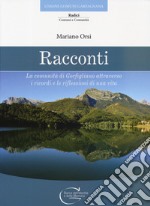 Racconti. La comunità di Gorfigliano attraverso i ricordi e le riflessioni di una vita libro