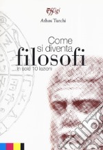 Come si diventa filosofi in sole 10 lezioni libro