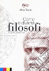 Come si diventa filosofi in sole 10 lezioni libro di Turchi Athos