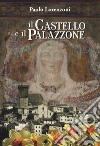 Il castello e il palazzone libro di Lorenzoni Paolo