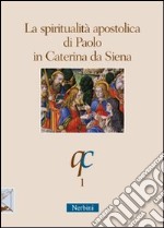 La spiritualità apostolica di Paolo in Caterina da Siena