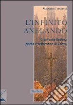 L'infinito anelando. Clemente Rebora poeta e testimone di Cristo