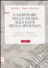 Camminare nella storia alla luce della speranza. Esperienza di catechesi con bamini da 5 1/2 a 11 anni libro