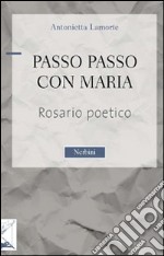 Passo passo con Maria. Rosario poetico libro