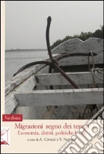 Migrazioni, segno dei tempi. Economia, diritti, politiche locali libro