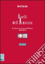 Quelli dell'amicizia. Il Circolo svizzero di Firenze 1860-2010 libro