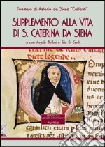 Supplemento alla vita di Santa Caterina da Siena libro