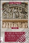 Cieli nuovi e terra nuova. Sintesi teologica su morte, risurrezione e vita eterna libro di Maggiali Luigi