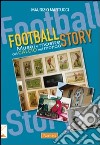 Football story. Musei e mostre del calcio nel mondo libro