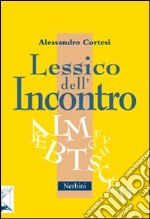 Lessico dell'incontro. Per incontrare Dio negli altri libro