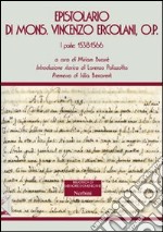 Epistolario di mons. Vincenzo Ercolani, O. P.. Vol. 1: 1538-1566 libro