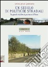 Un secolo di politiche stradali. La grande viabilità in provincia di Siena libro