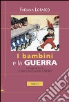 I bambini e la guerra. Il Corriere dei Piccoli e il primo conflitto mondiale (1915-1918) libro