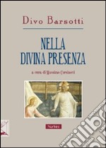 Nella divina presenza. Gli scritti di Divo Barsotti per la «Rivista di ascetica e mistica» libro