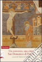 Un convento, una città. San Domenico di Pistoia libro