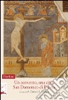 Un convento, una città. San Domenico di Pistoia libro di Coco A. (cur.) Cortesi A. (cur.)