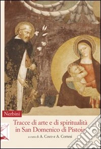 Tracce di arte e di spiritualità in San Domenico di Pistoia