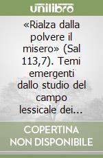 «Rialza dalla polvere il misero» (Sal 113,7). Temi emergenti dallo studio del campo lessicale dei verbi indicanti «alzarsi» nel Salterio libro