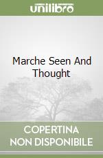 Marche Seen And Thought libro
