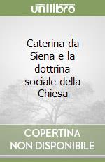 Caterina da Siena e la dottrina sociale della Chiesa libro