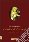 La beata Caterina da Racconigi fra santità e stregoneria. Carisma profetico e autorità istituzionale nella prima età moderna libro