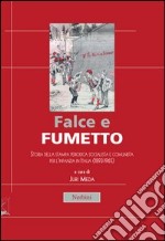 Falce e fumetto. Storia della stampa periodica socialista e comunista per l'infanzia in Italia (1893-1965) libro