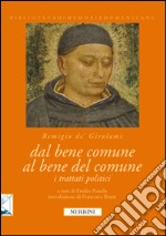 Dal bene comune al bene del comune. I trattati politici di Remigio dei Girolami libro