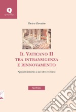 Il Vaticano II tra intransigenza e rinnovamento. Appunti attorno a un libro recente libro